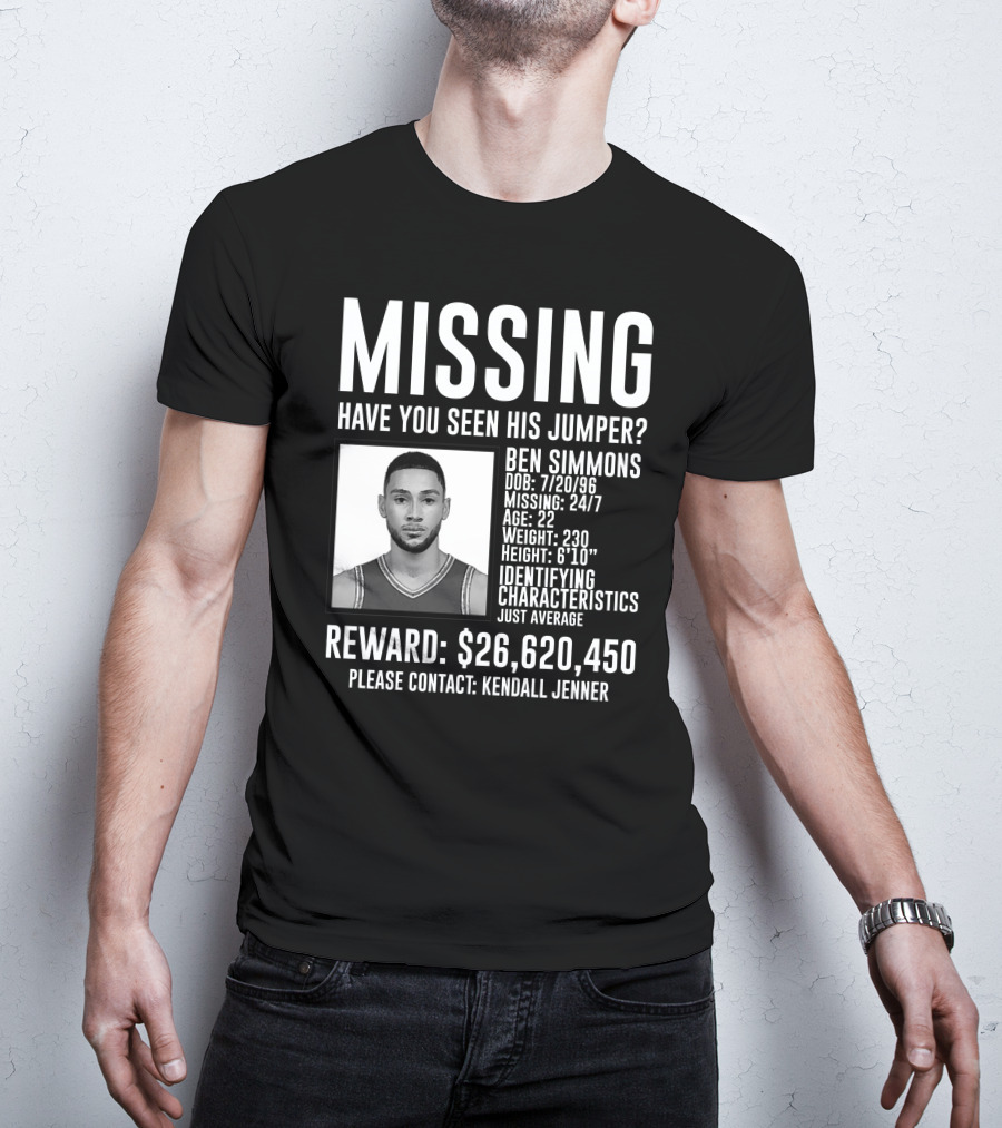 Missing Ben Simmons Have You Seen His Jumper Reward Please Contact Kendall Jenner T-Shirt