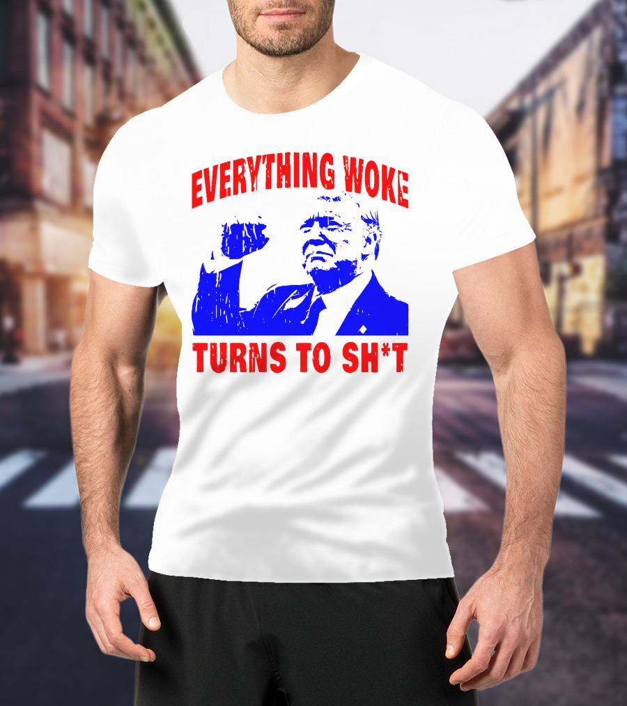 Everything Woke Turns To Sh*t Patriotic Fist Pose T-Shirt