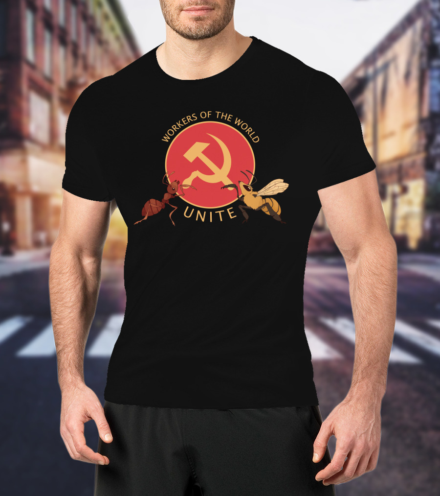 Workers Of The World Unite Ant And Bee Hammer And Sickle T-Shirt