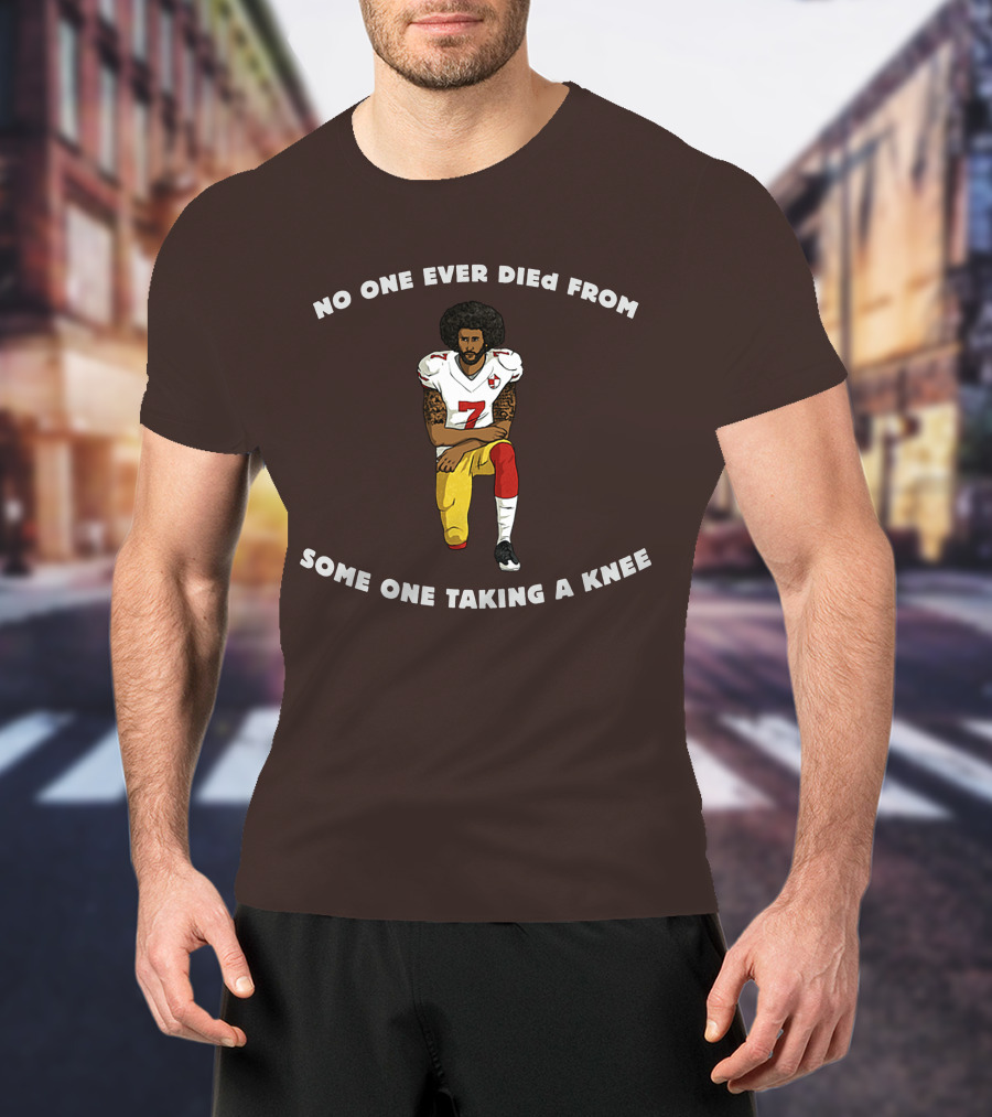 No One Ever Died From Someone Taking A Knee Football Protest 7 Jersey T-Shirt