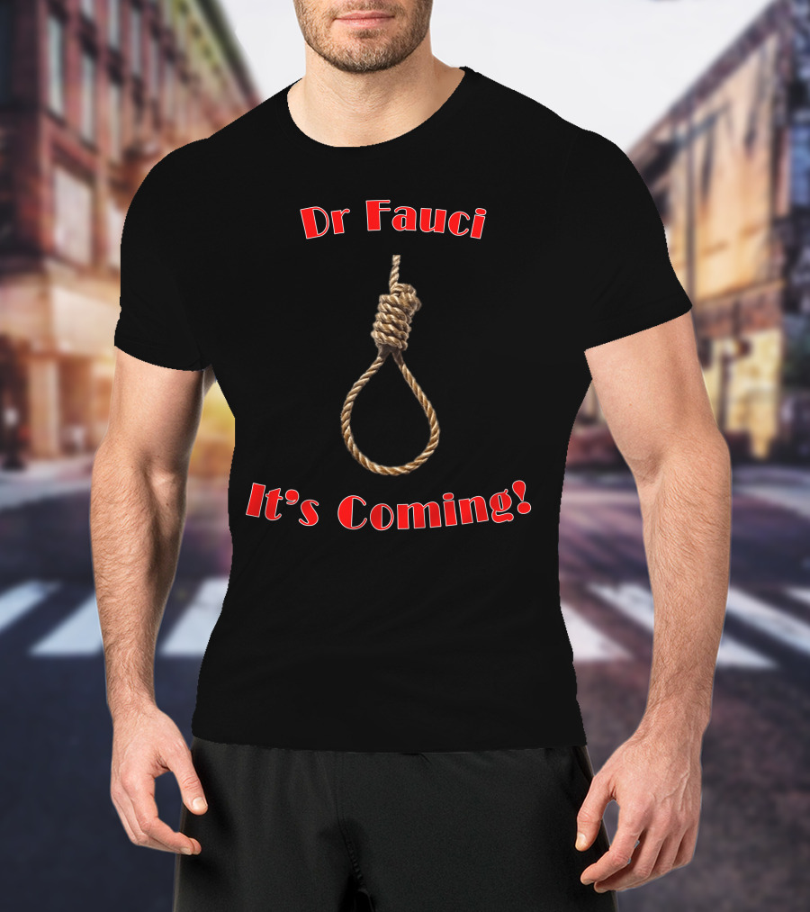 Dr Fauci It's Coming T-Shirt