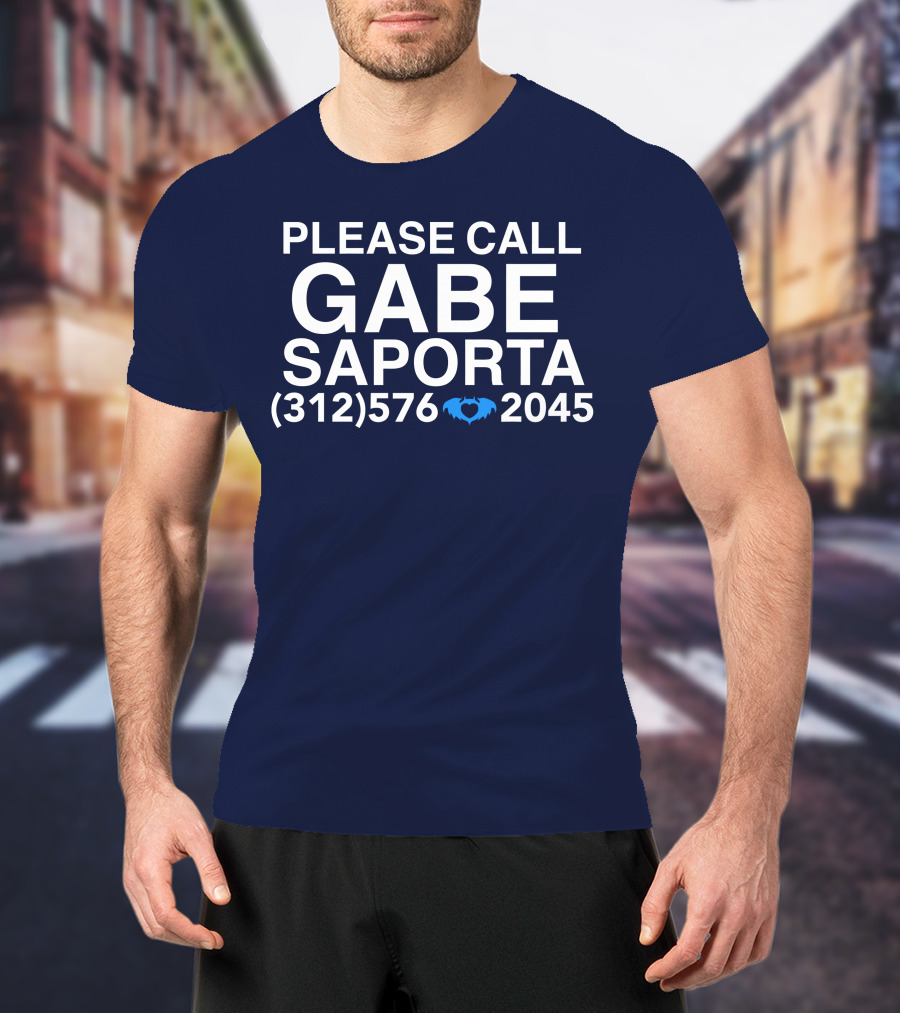 PLEASE CALL GABE SAPORTA (312) 576 ♥ 2045 T-Shirt