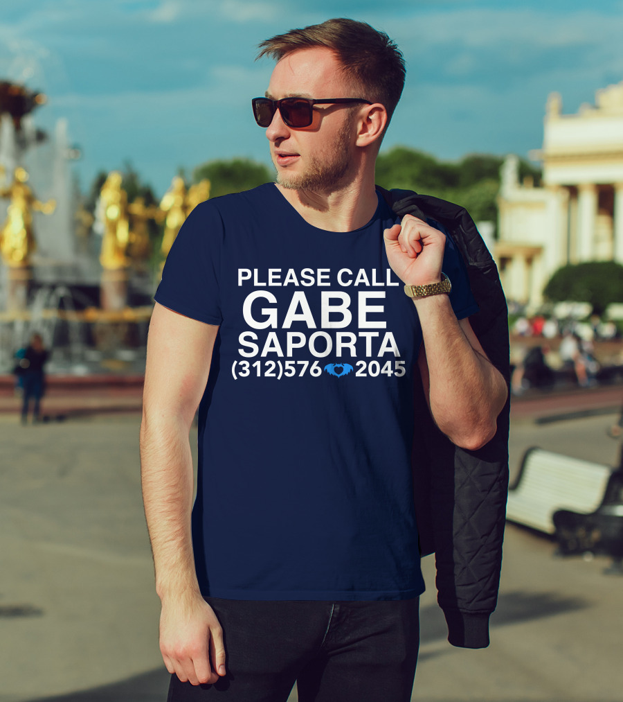 PLEASE CALL GABE SAPORTA (312) 576 ♥ 2045 T-Shirt