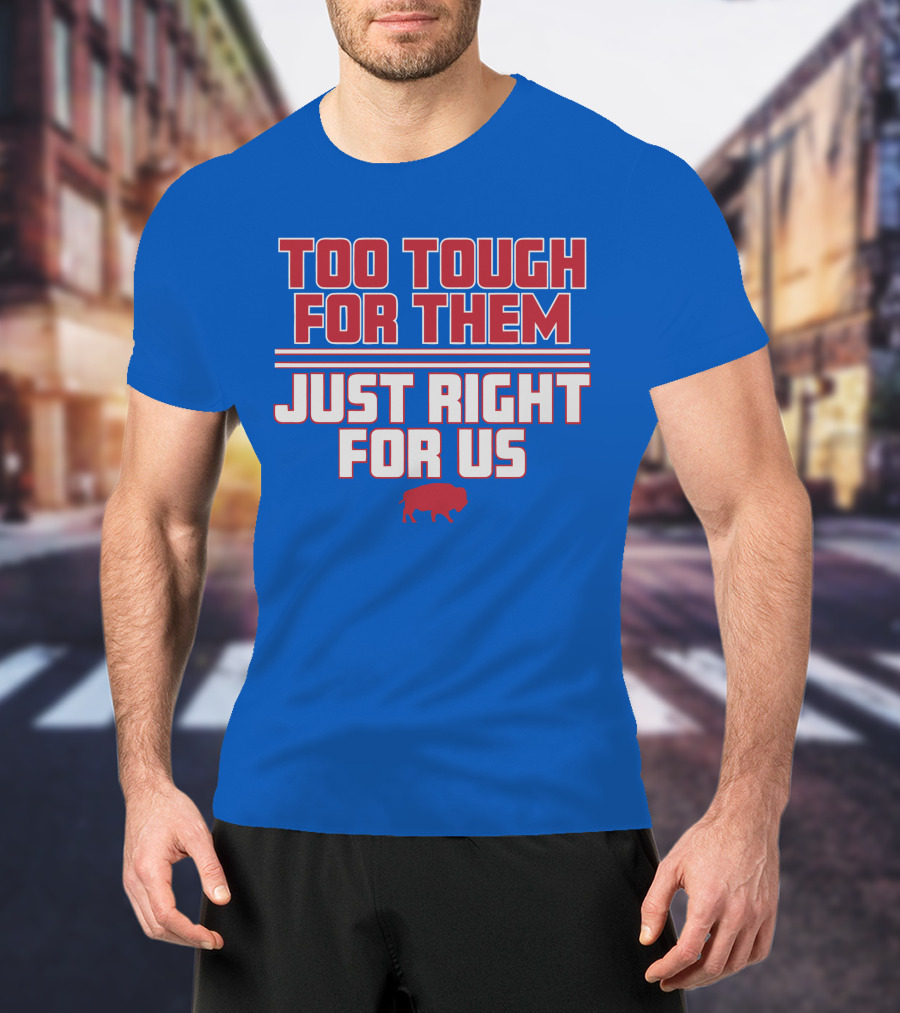 Too Tough For Them Just Right For Us Buffalo Blue Red T-Shirt