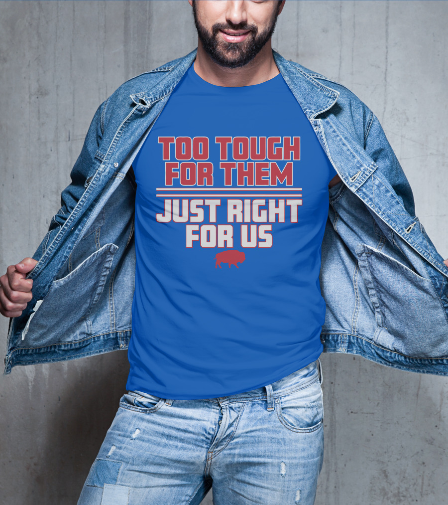 Too Tough For Them Just Right For Us Buffalo Blue Red T-Shirt
