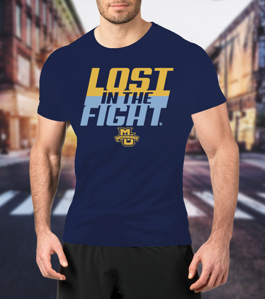 Marquette University Lost In The Fight T-Shirt
