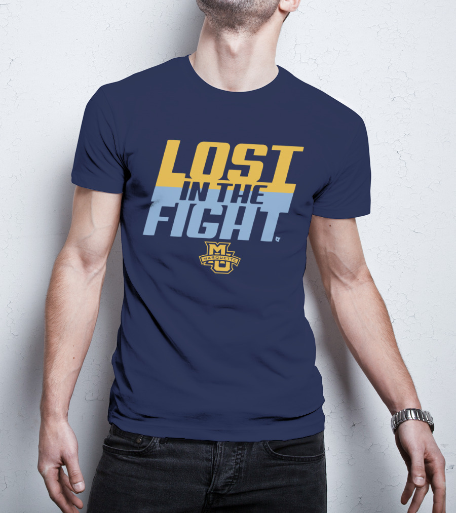 Marquette University Lost In The Fight T-Shirt
