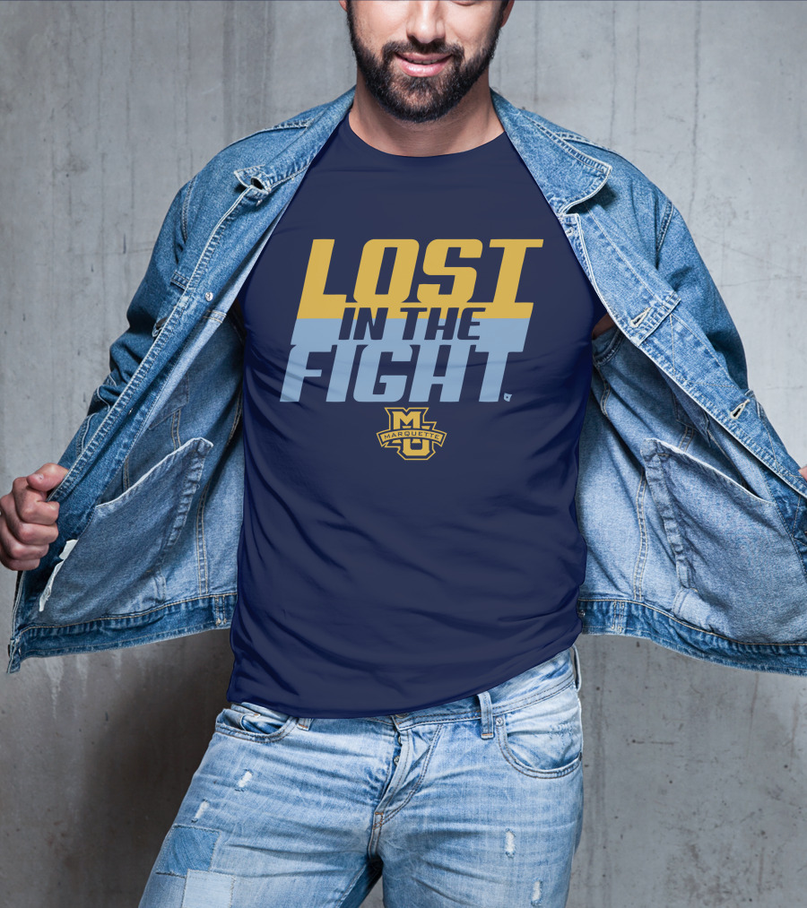 Marquette University Lost In The Fight T-Shirt