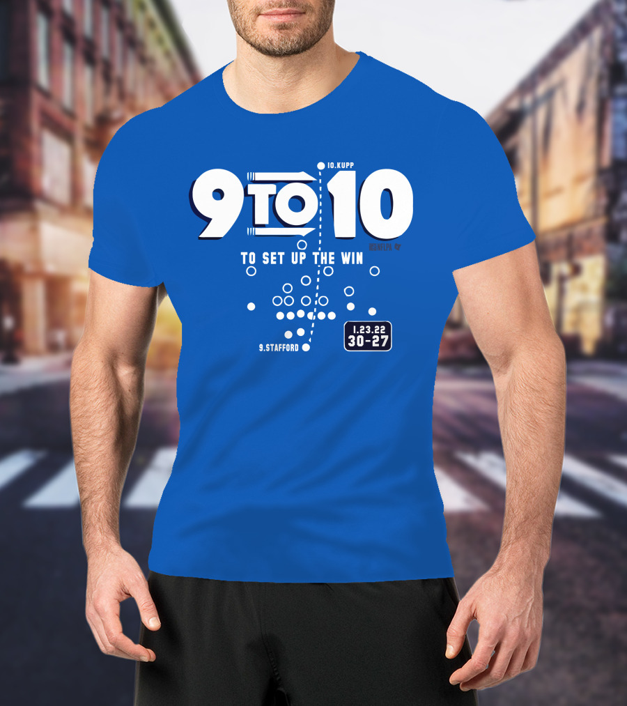9 To 10 Stafford To Kupp To Set Up The Win 1.23.22 30-27 T-Shirt