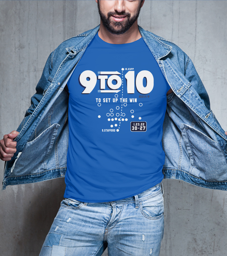 9 To 10 Stafford To Kupp To Set Up The Win 1.23.22 30-27 T-Shirt