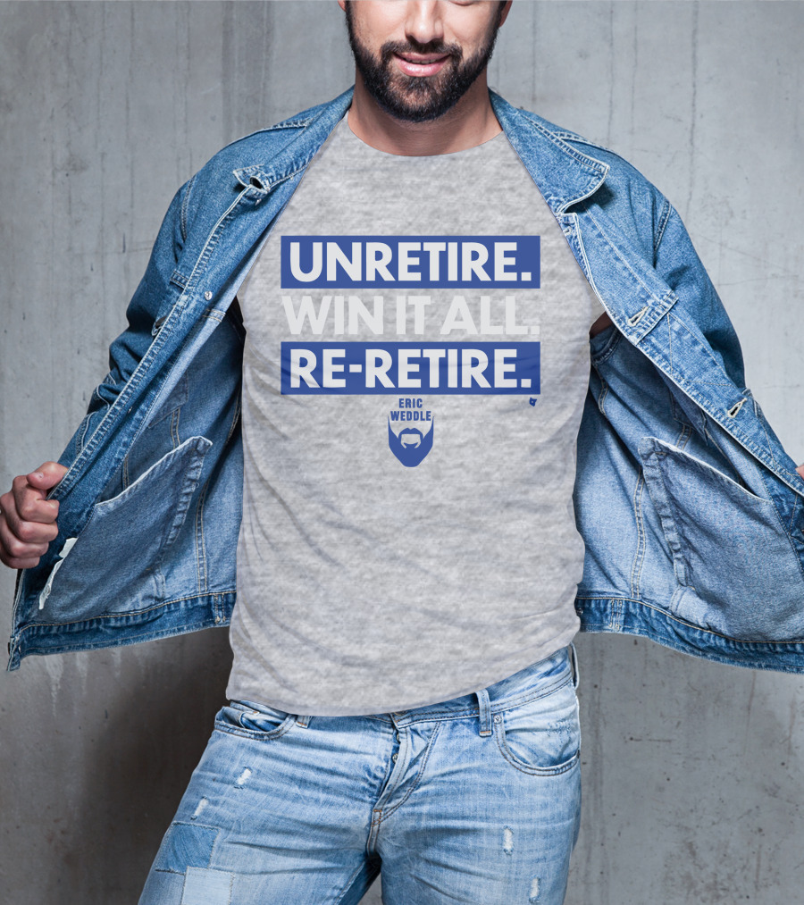 Unretire Win It All Re-Retire Eric Weddle T-Shirt
