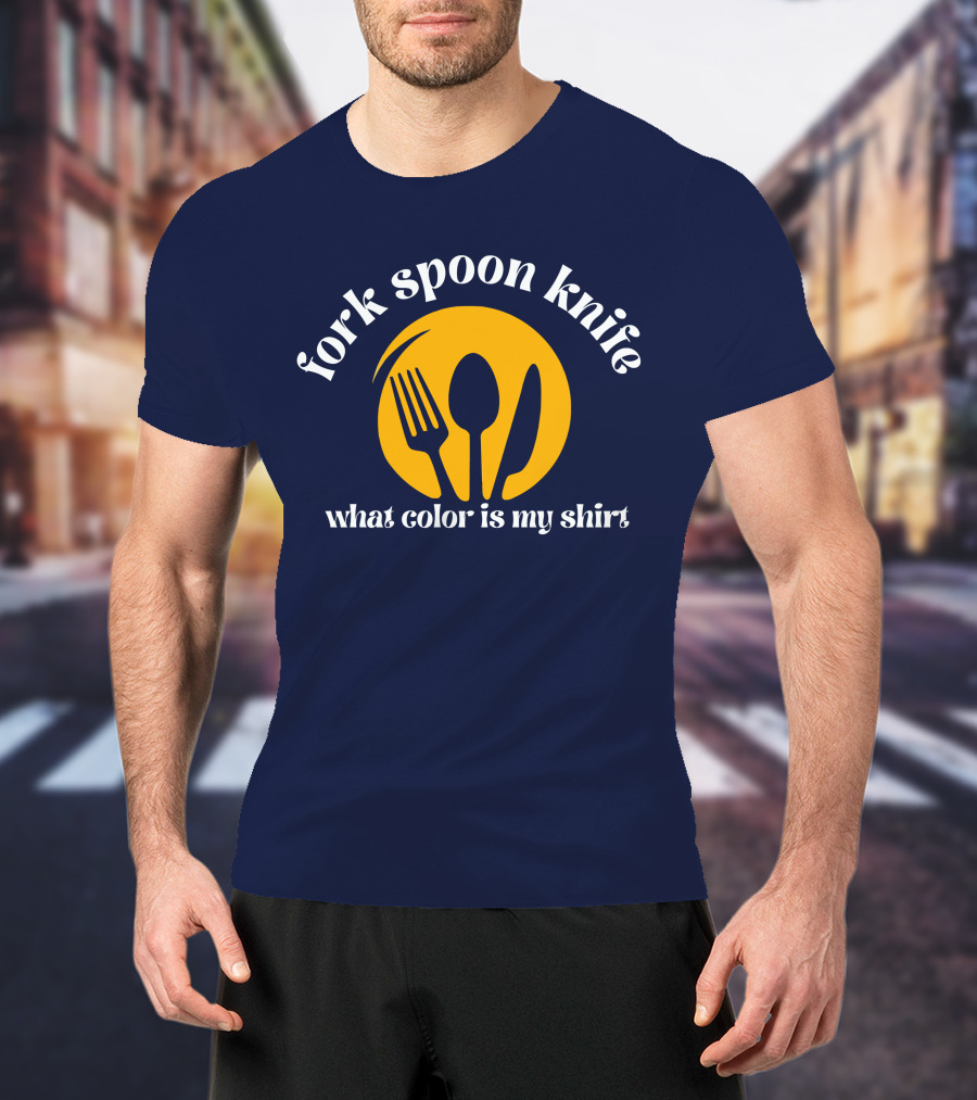 Fork Spoon Knife What Color Is My T-Shirt