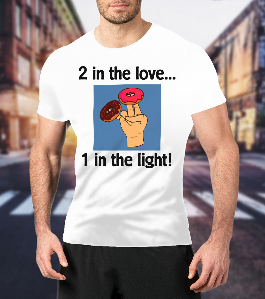 2 In The Love 1 In The Light Donut Fingers Fun T-Shirt