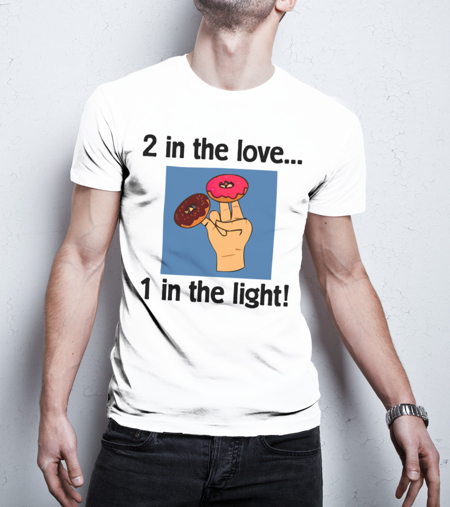 2 In The Love 1 In The Light Donut Fingers Fun T-Shirt