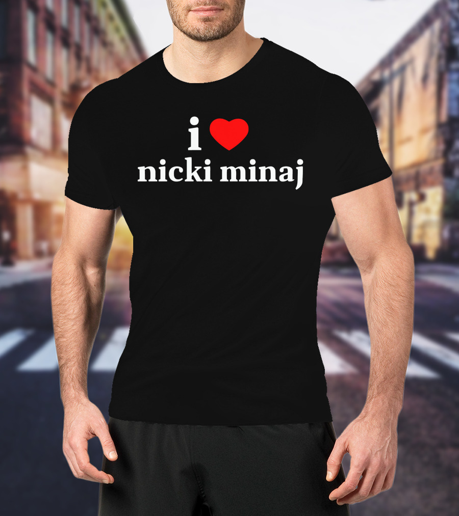 I Love Nicki Minaj T-Shirt