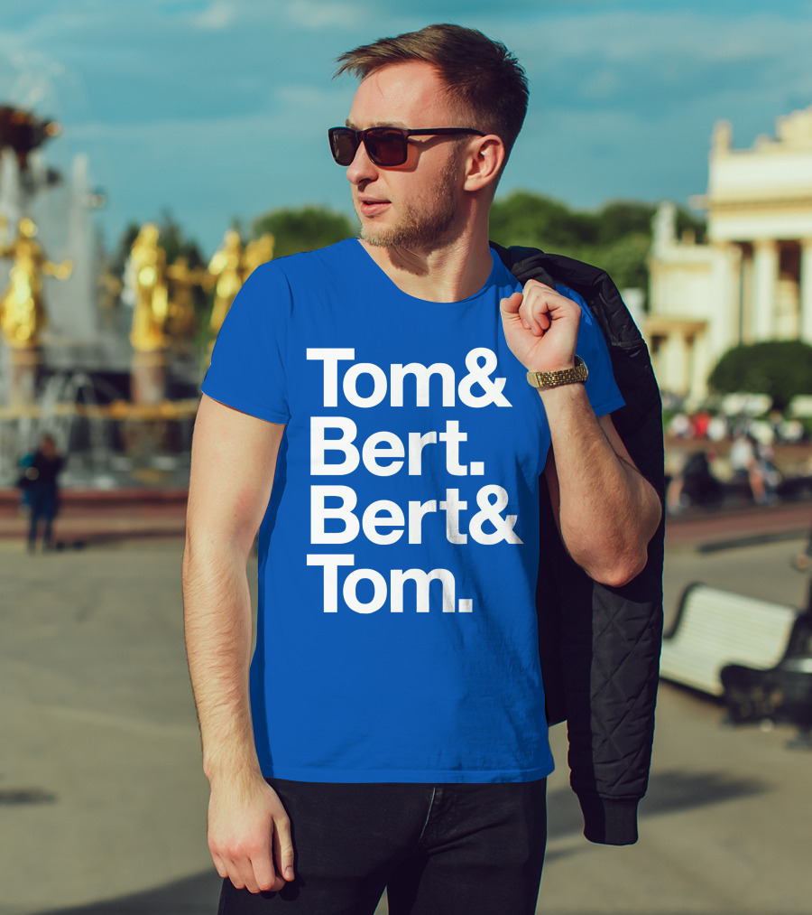 Tom And Bert Bert And Tom Text T-Shirt