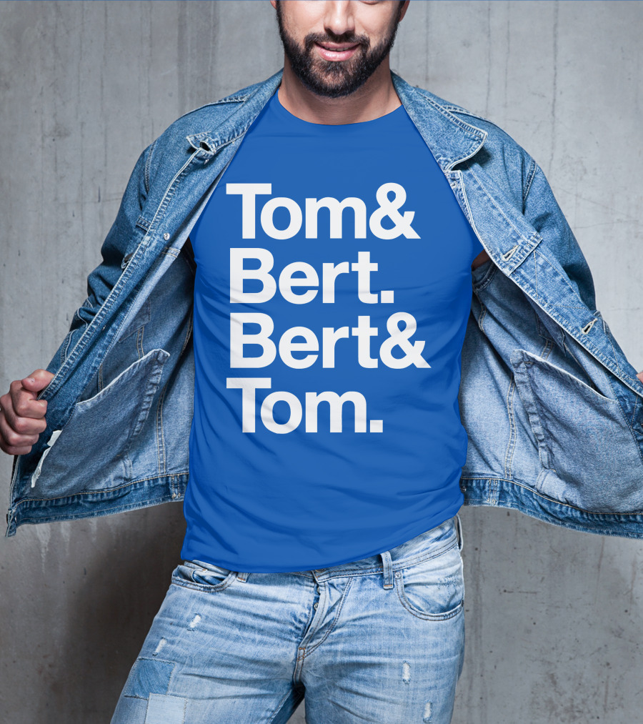Tom And Bert Bert And Tom Text T-Shirt