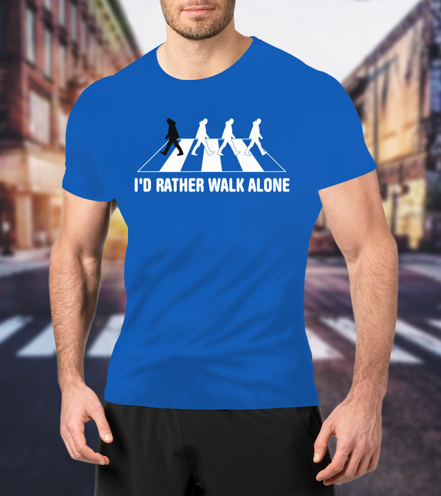 I'd Rather Walk Alone Abbey Road T-Shirt