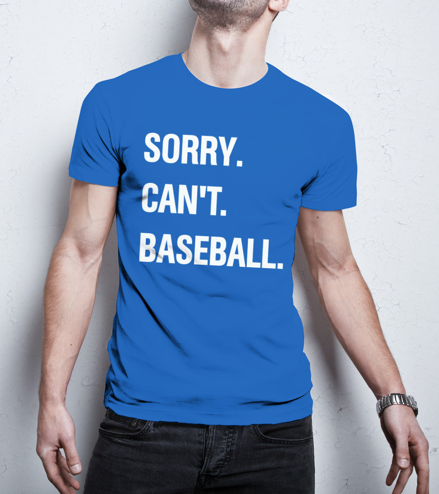 Sorry Can't Baseball Blue Text T-Shirt