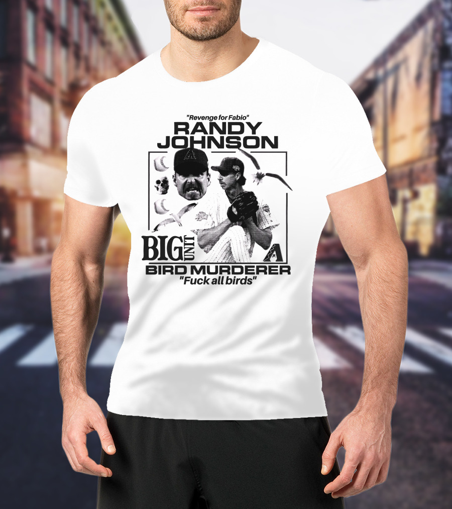 Randy Johnson Big Unit Bird Murderer Revenge For Fabio T-Shirt