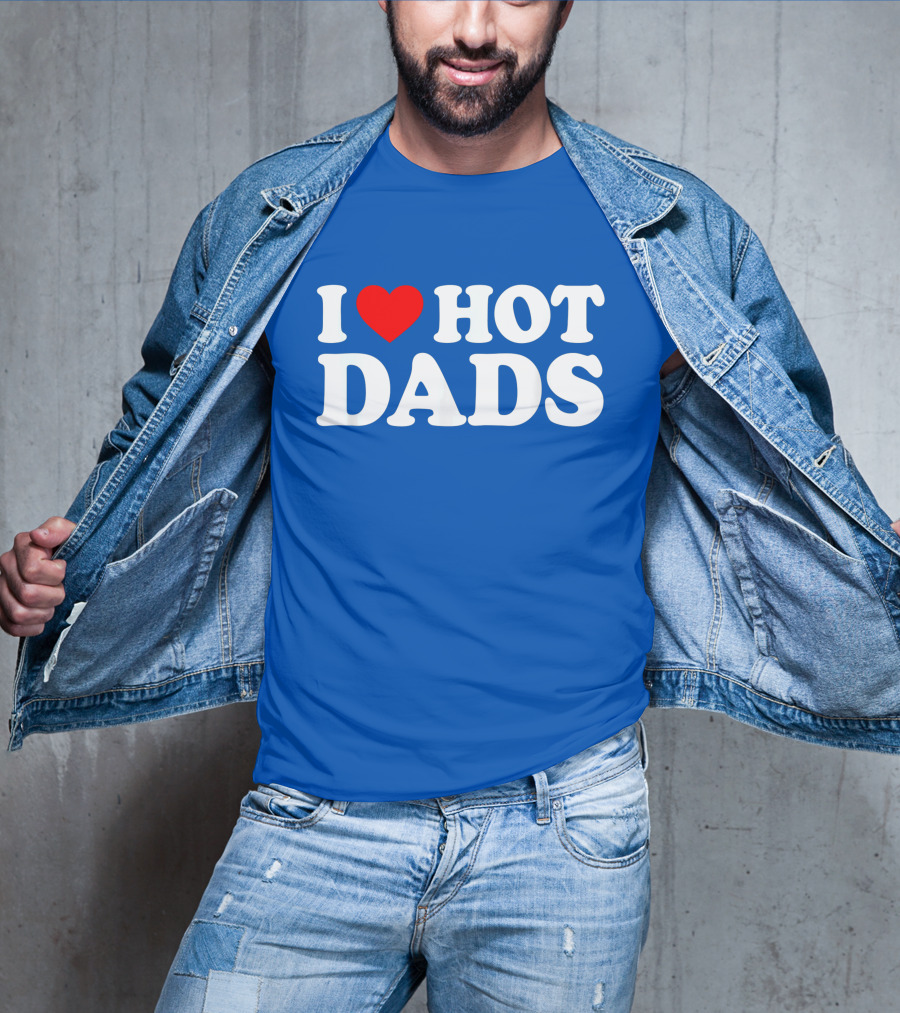 I Love Hot Dads T-Shirt