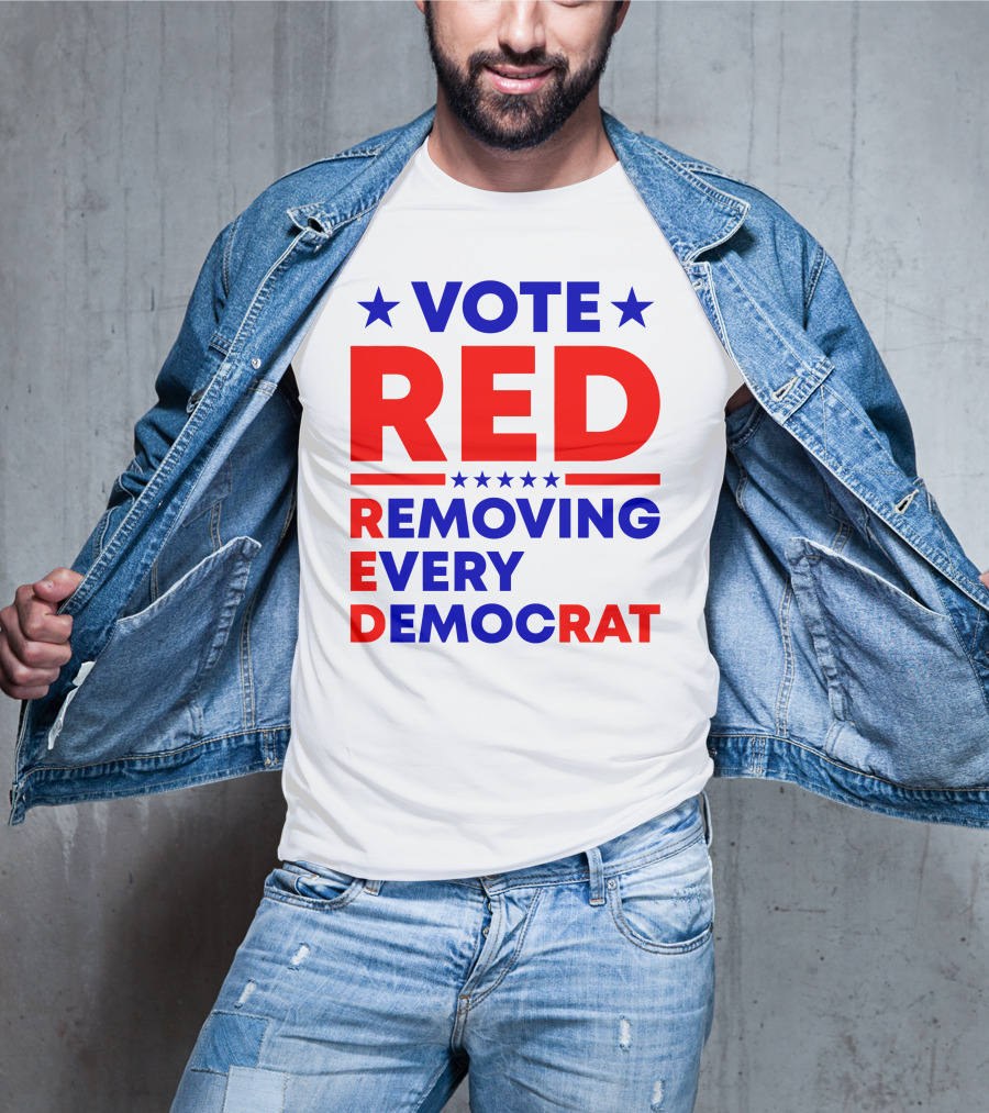 Vote Red Removing Every Democrat T-Shirt