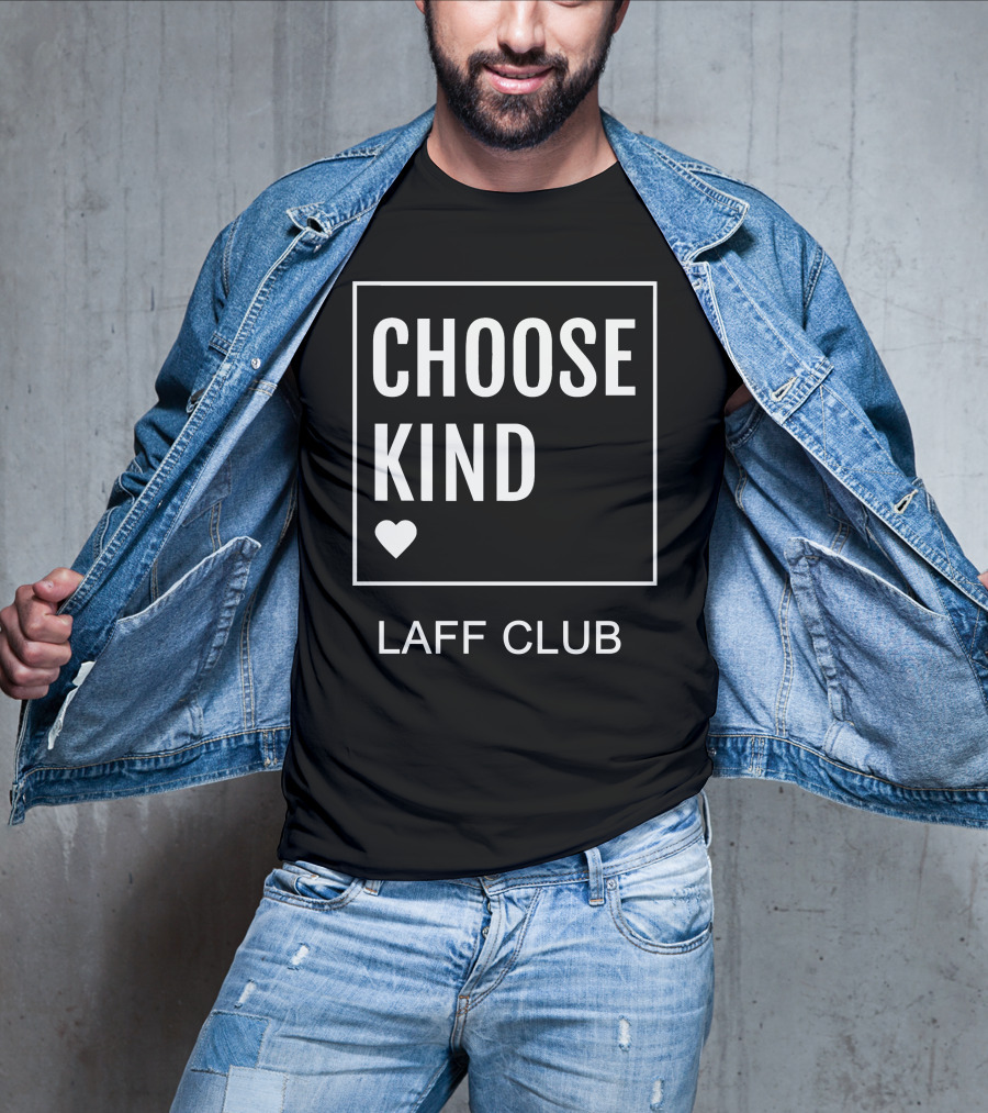 Choose Kind Heart Laff Club T-Shirt