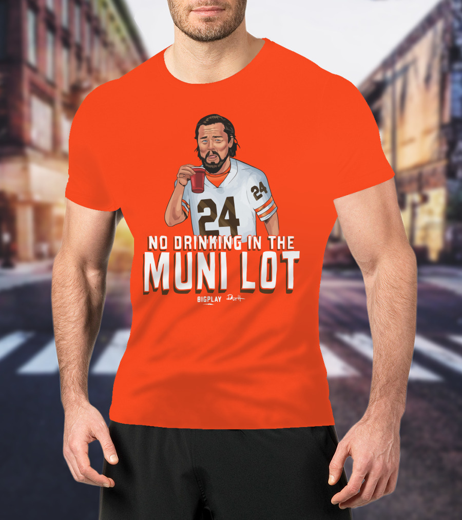 No Drinking In The Muni Lot 24 Big Play Browns Football T-Shirt