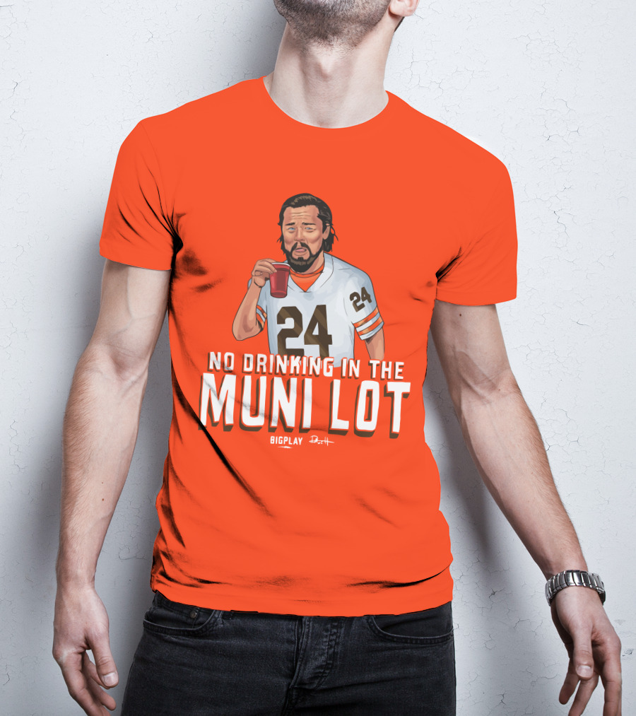 No Drinking In The Muni Lot 24 Big Play Browns Football T-Shirt