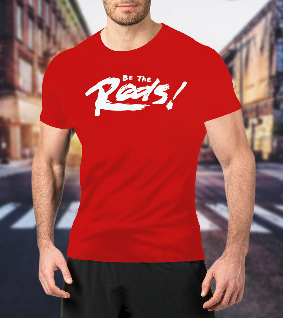 Be The Reds Football Fan Spirit Motto T-Shirt