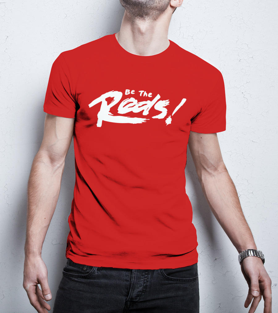 Be The Reds Football Fan Spirit Motto T-Shirt