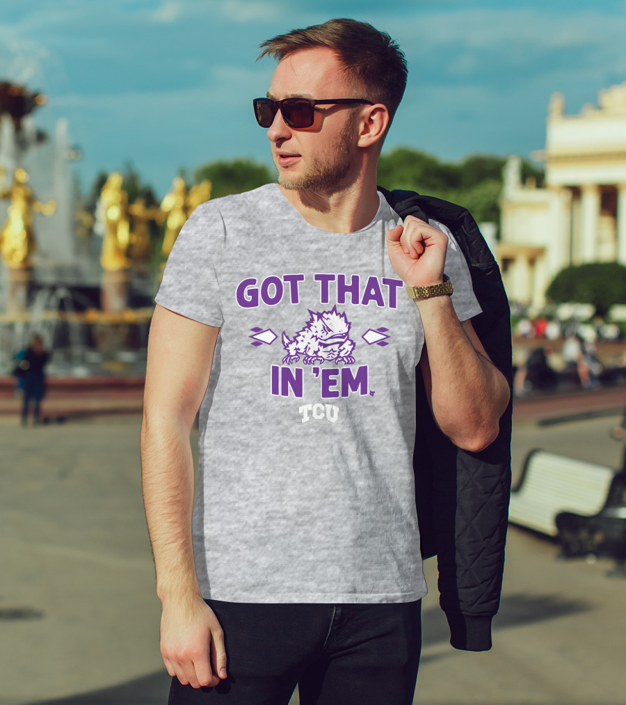 TCU Football Got That Frog In 'Em T-Shirt