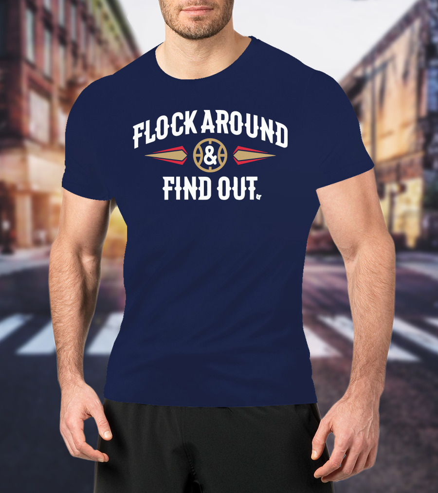 Flock Around And Find Out Pelicans Basketball T-Shirt