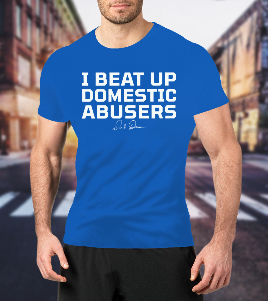 I Beat Up Domestic Abusers Derrick Lewis Signature T-Shirt