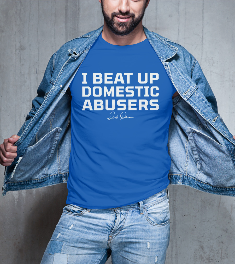 I Beat Up Domestic Abusers Derrick Lewis Signature T-Shirt