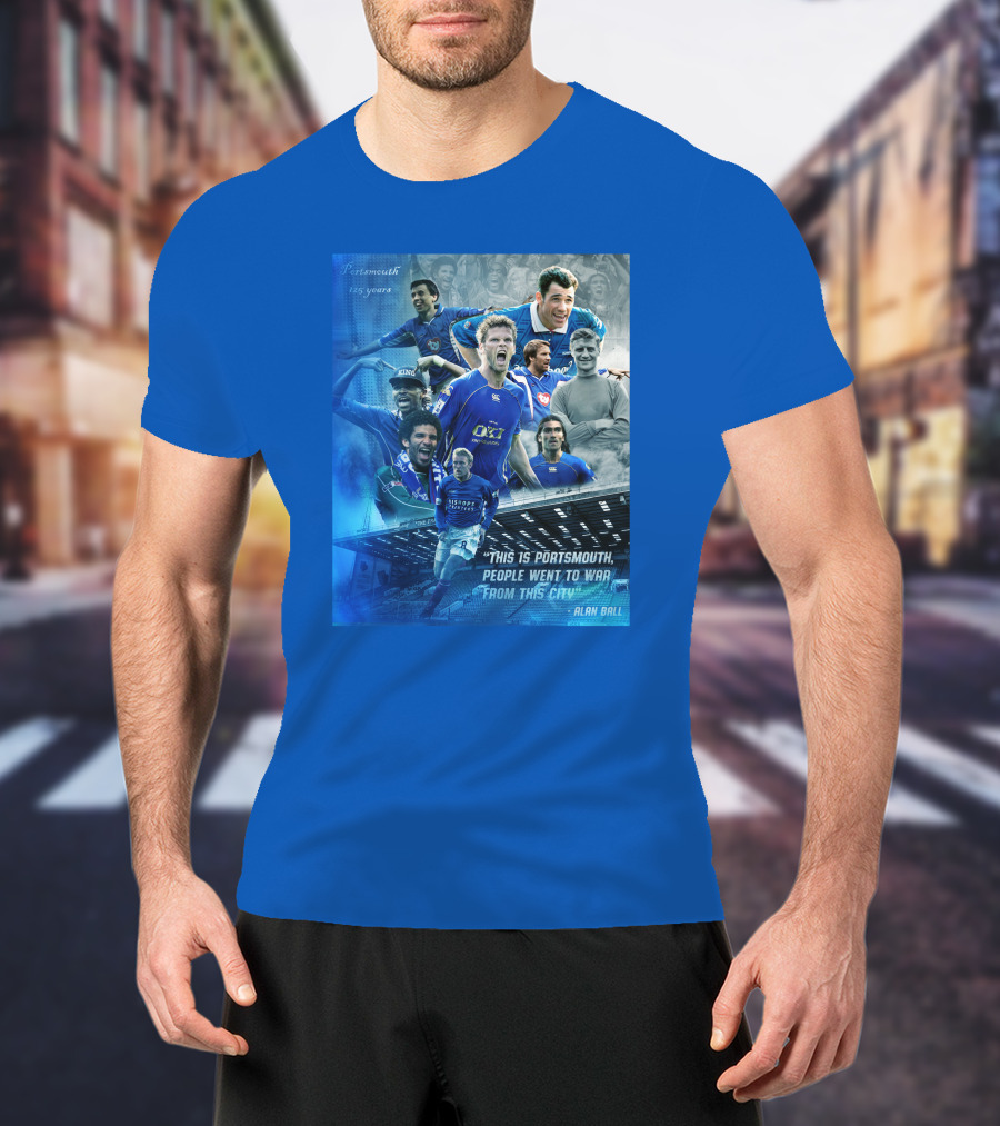 Portsmouth 125 Years This Is Portsmouth, People Went To War From This City Alan Ball T-Shirt