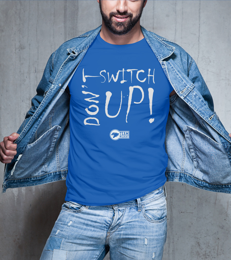 Team Wildcat Don't Switch Up T-Shirt