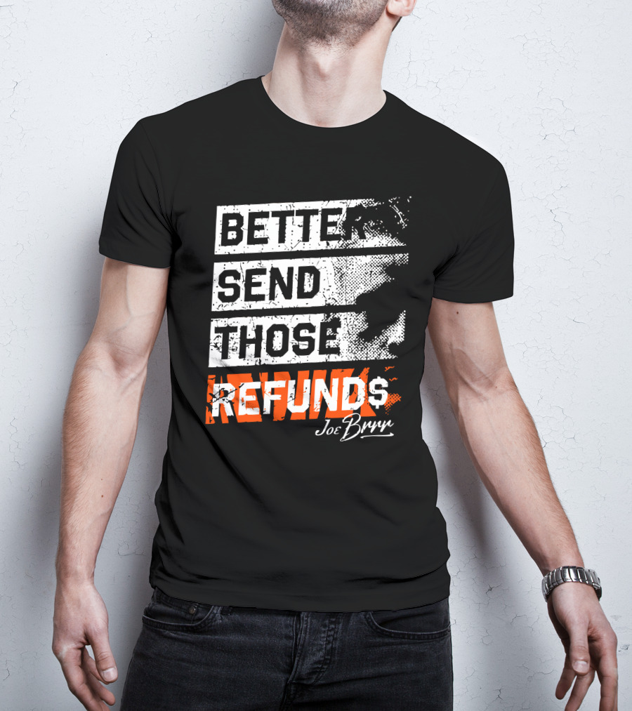 Better Send Those Refunds Joe Burrow T-Shirt