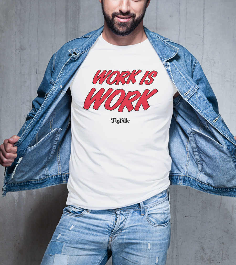 Work Is Work FlyVille Text Bold Red Font T-Shirt