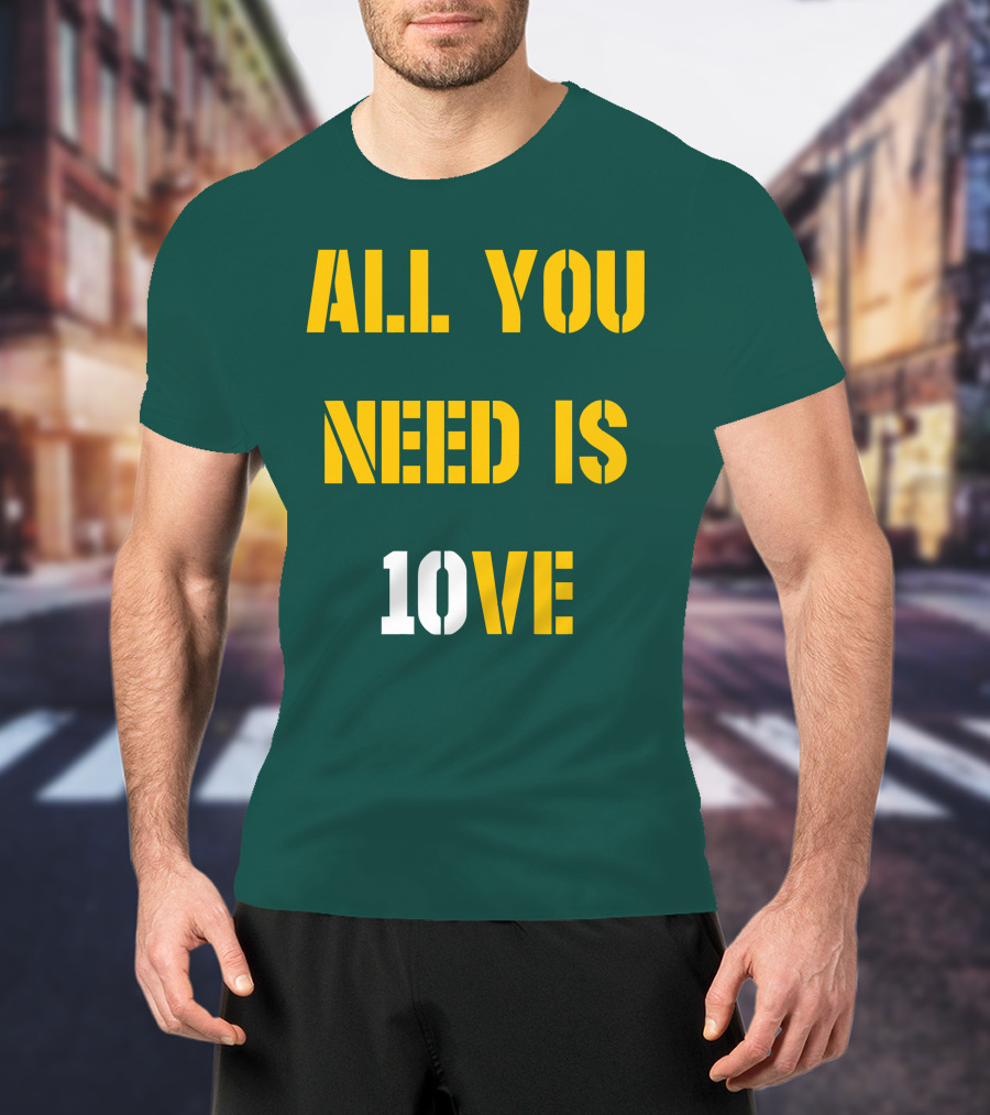 All You Need Is 10Ve T-Shirt