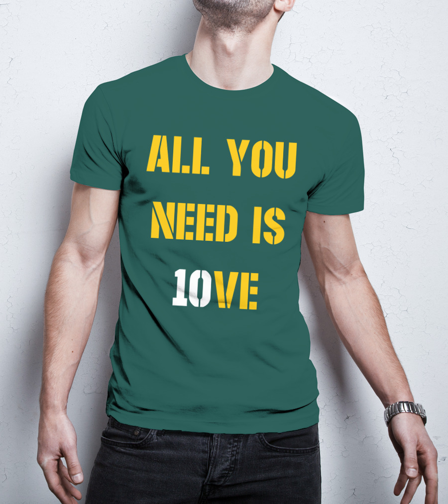 All You Need Is 10Ve T-Shirt
