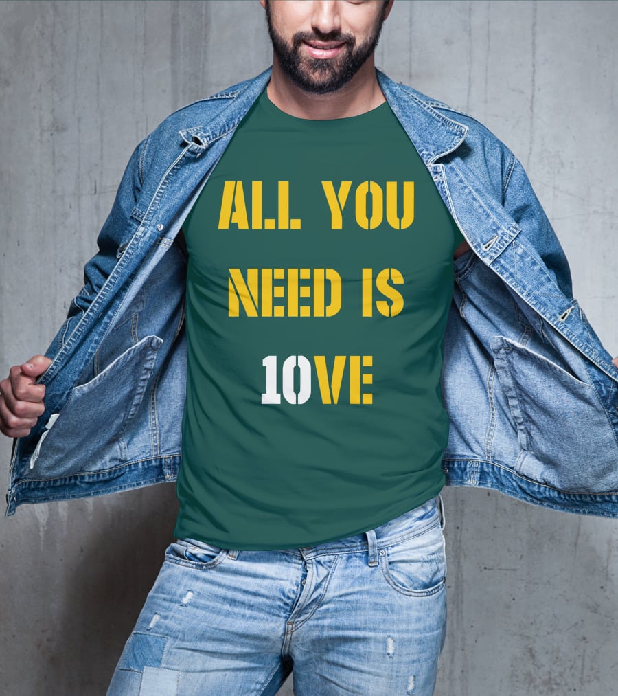 All You Need Is 10Ve T-Shirt