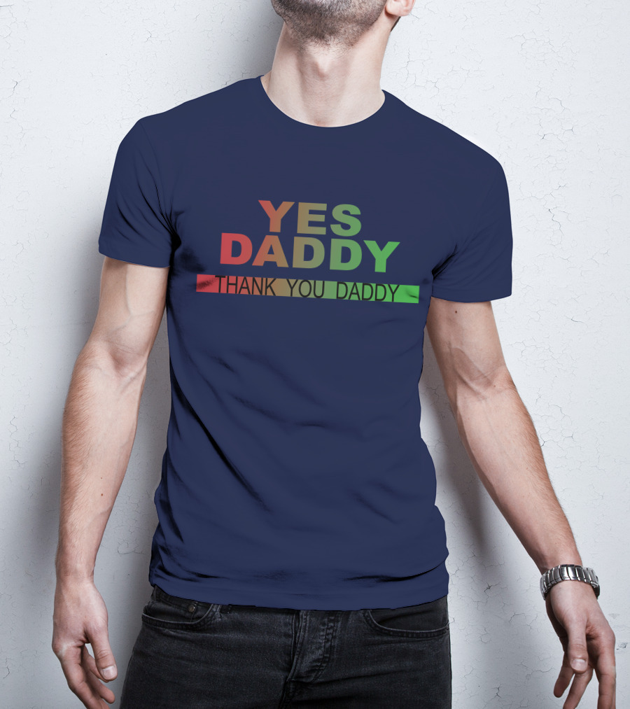 Yes Daddy Thank You Daddy Gradient Text T-Shirt