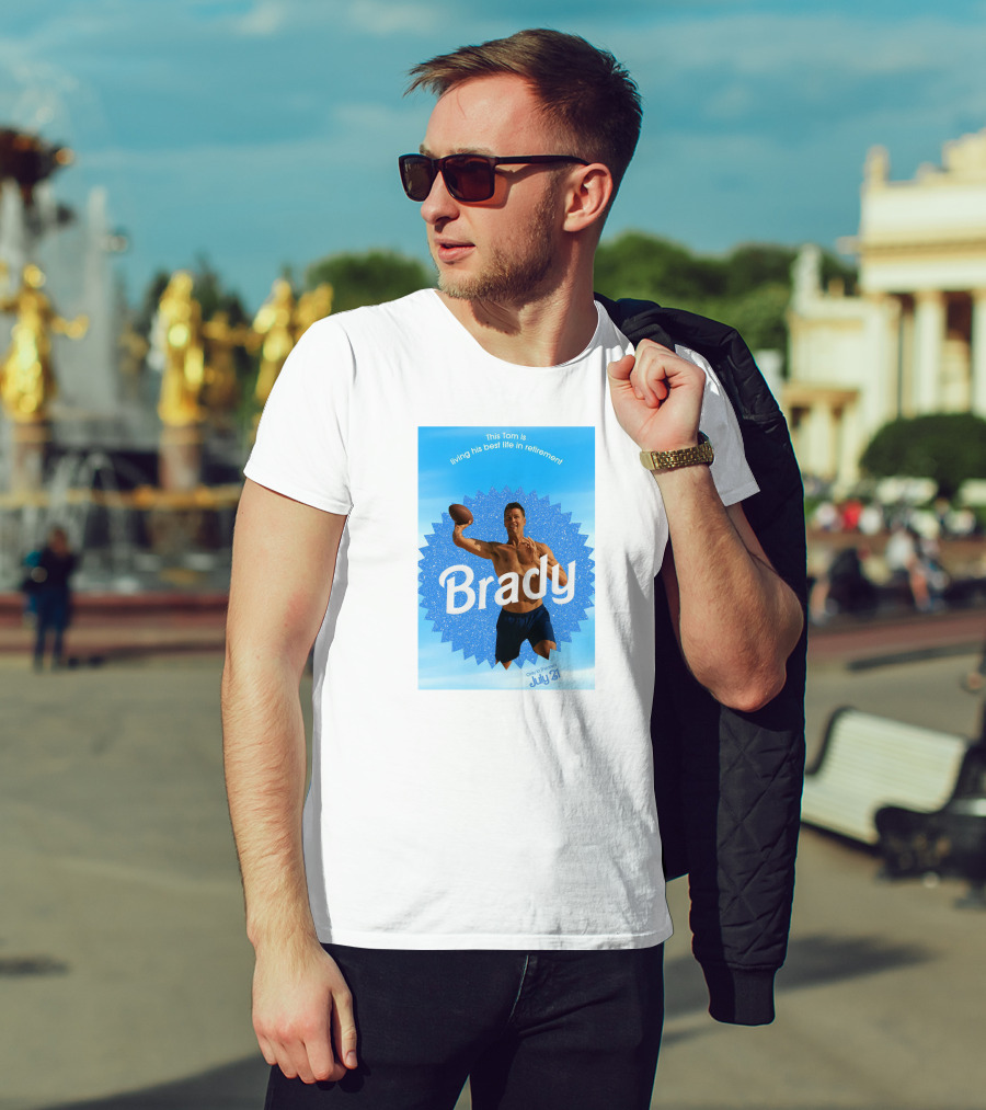 This Tom Is Living His Best Life In Retirement Brady July 23 T-Shirt