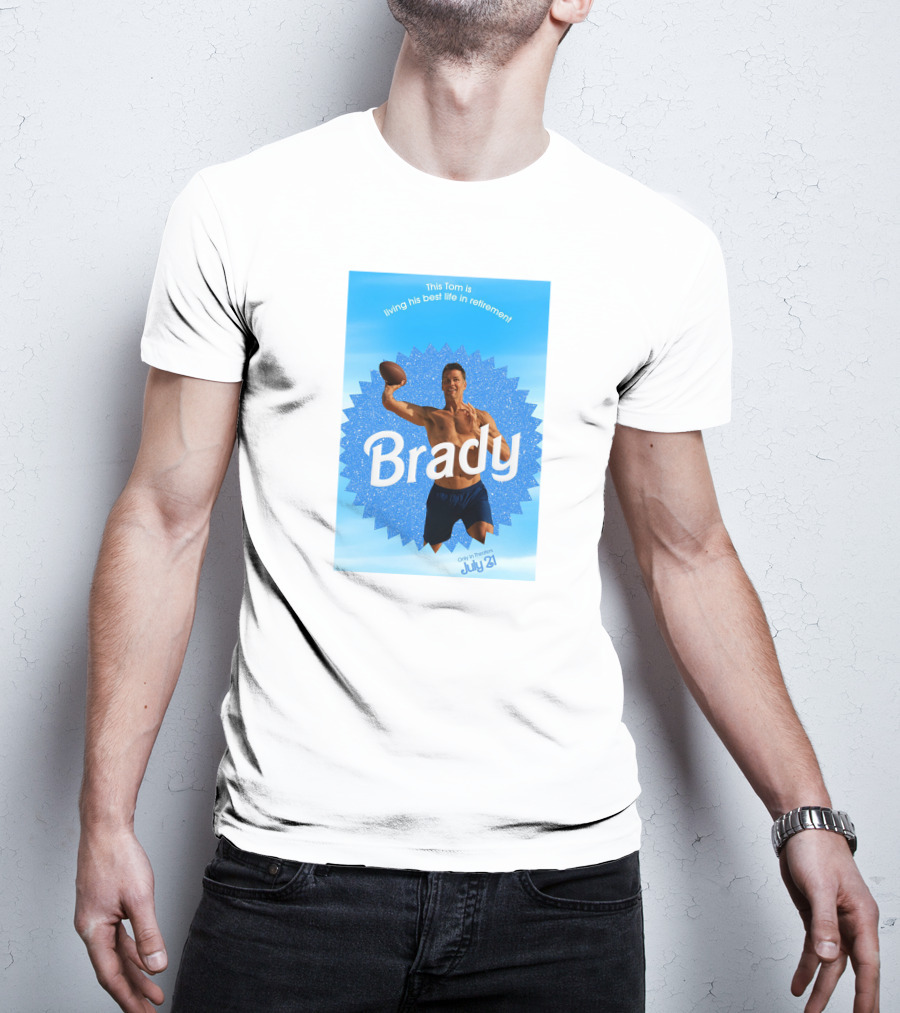 This Tom Is Living His Best Life In Retirement Brady July 23 T-Shirt