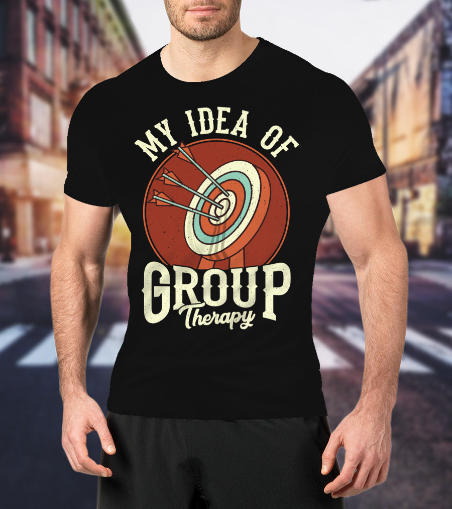 Group Therapy Archery Target Arrows My Idea Of Therapy T-Shirt