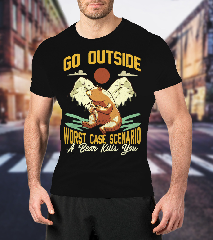 Go Outside Worst Case Scenario A Bear Kills You Camping Bear Mountain Scene T-Shirt