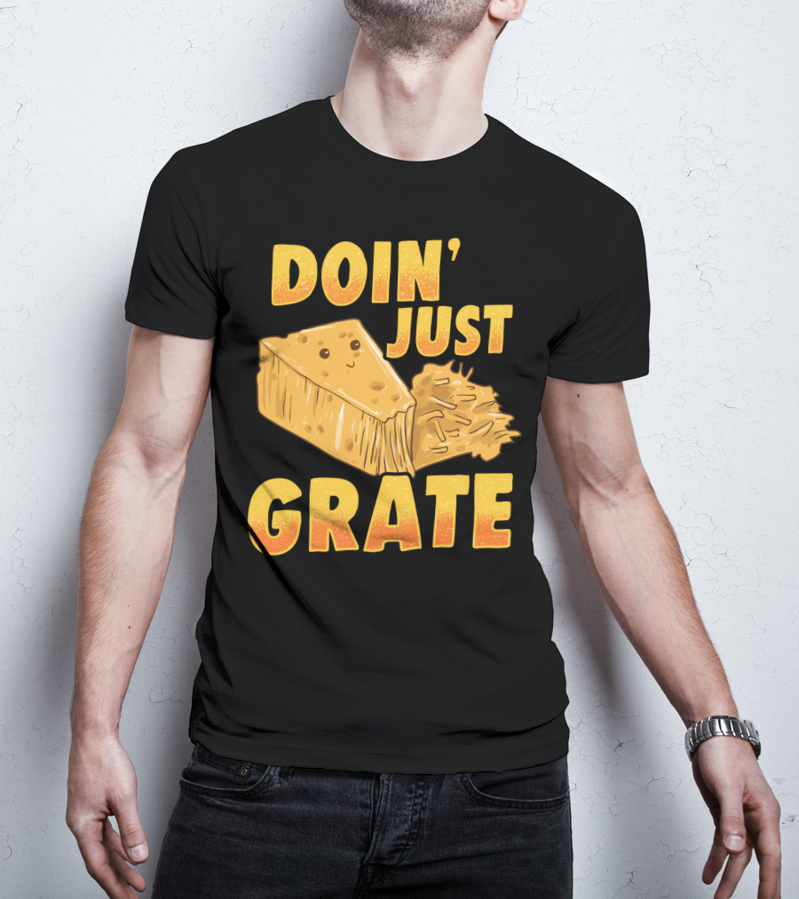 Doin Just Grate Cheese Lover Kawaii Cheesey T-Shirt