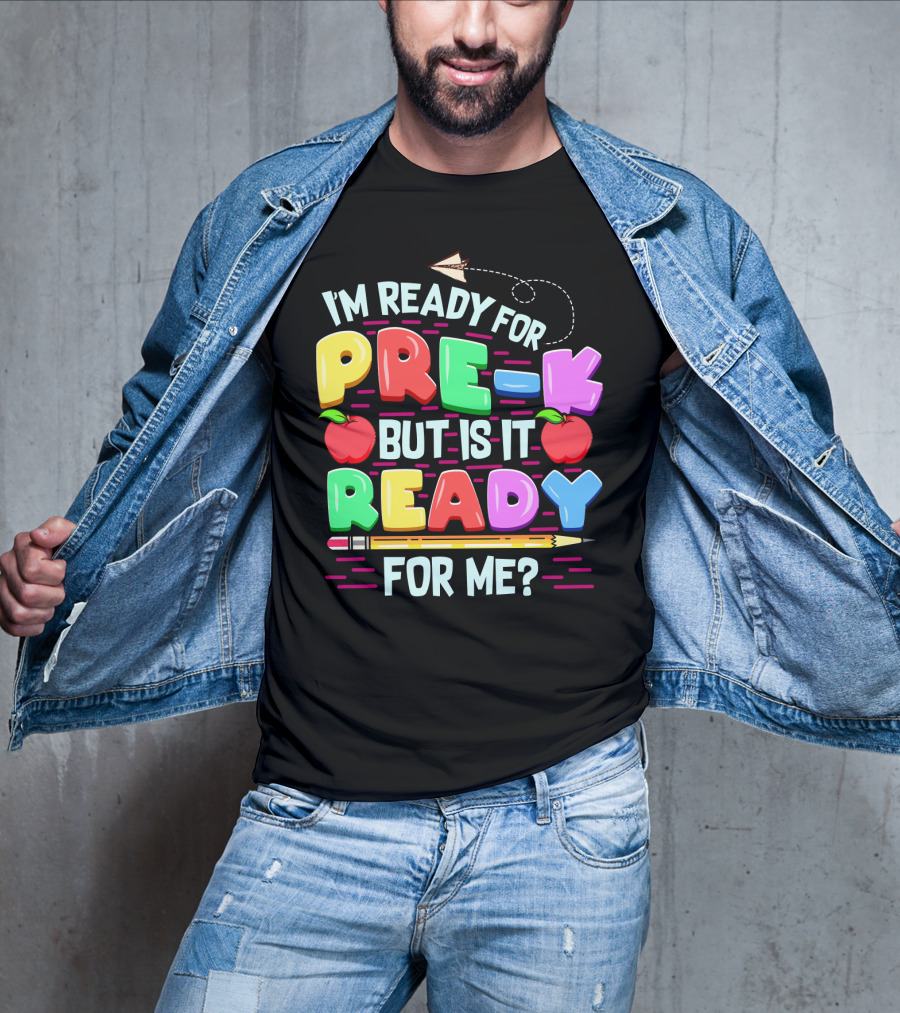 I'm Ready For Pre-K But Is It Ready For Me Funny Back To School Pre Kindergarten T-Shirt
