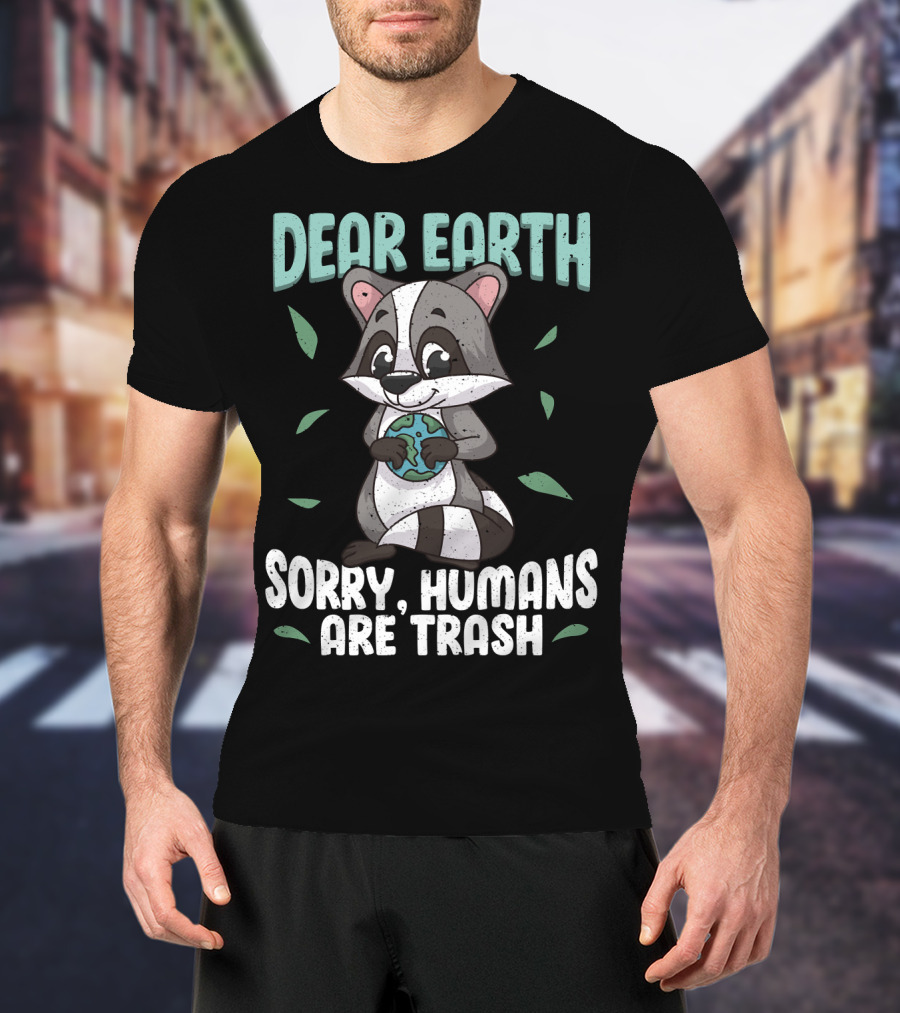 Dear Earth Raccoon Sorry Humans Are Trash Kawaii Panda T-Shirt